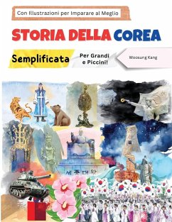 Storia della Corea Semplificata - Per Grandi e Piccini! Con Illustrazioni per Imparare al Meglio - Kang, Woosung