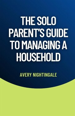 The Solo Parent's Guide to Managing a Household - Nightingale, Avery