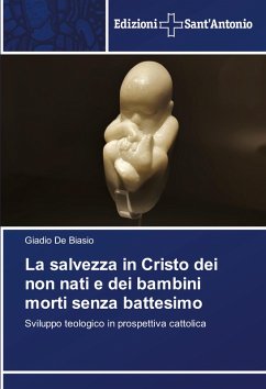 La salvezza in Cristo dei non nati e dei bambini morti senza battesimo - De Biasio, Giadio