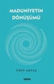 Maduniyetin Dönüsümü Maduniyetin Dönüsümü