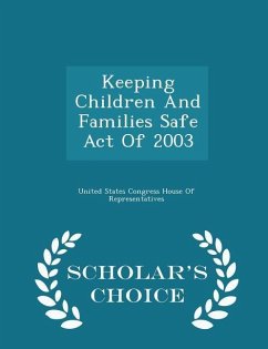 Cover Keeping Children and Families Safe Act of 2003 - Scholar's Choice Edition