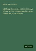 Lightning flashes and electric dashes, a volume of choice telegraphic literature, humor, fun, wit & wisdom