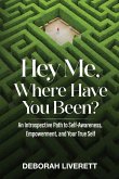Hey Me, Where Have You Been? Hey Me, Where Have You Been?