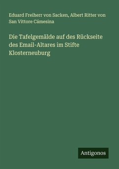Cover Die Tafelgemälde auf des Rückseite des Email-Altares im Stifte Klosterneuburg