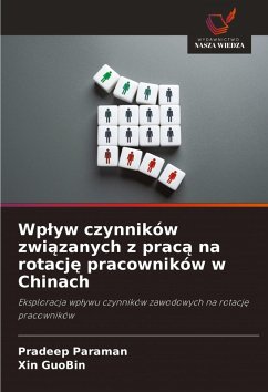 Wp¿yw czynników zwi¿zanych z prac¿ na rotacj¿ pracowników w Chinach - Paraman, Pradeep;GuoBin, Xin
