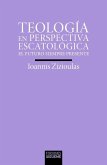 TEOLOGIA EN PERSPECTIVA ESCATOLOGICA TEOLOGIA EN PERSPECTIVA ESCATOLOGICA