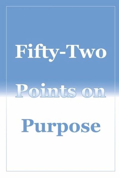 Fifty-Two Points on Purpose