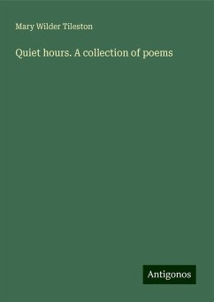 Quiet hours. A collection of poems - Tileston, Mary Wilder