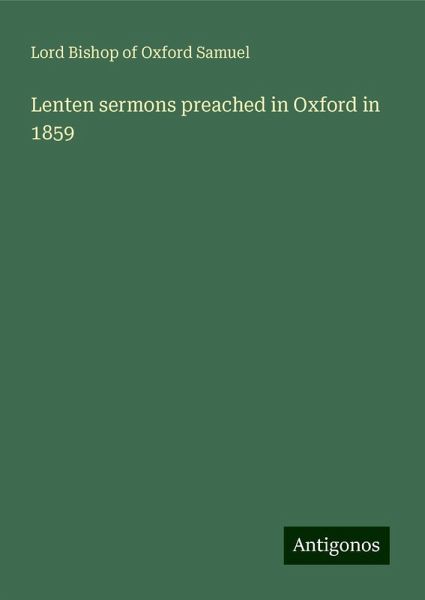 Lenten sermons preached in Oxford in 1859 Lenten sermons preached in Oxford in 1859