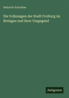 Cover Die Volkssagen der Stadt Freiburg im Breisgau und ihrer Umgegend