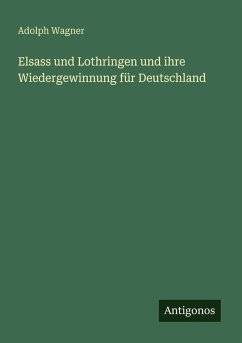 Cover Elsass und Lothringen und ihre Wiedergewinnung für Deutschland