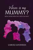 Where Is My Mummy? Where Is My Mummy?