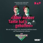 Aber meiner Tante hat's geholfen. Wie wir Scheinargumente, unwissenschaftlichen Unsinn und Pseudoexperten entlarven (MP3-Download)