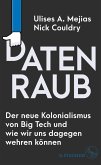 Datenraub - Der neue Kolonialismus von Big Tech und wie wir uns dagegen wehren können (Mängelexemplar) Datenraub - Der neue Kolonialismus von Big Tech und wie wir uns dagegen wehren können (Mängelexemplar)