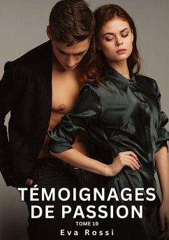 Témoignages de Passion. Tome 19 - Rossi, Eva