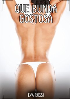 Que Bunda Gostosa! - Rossi, Eva