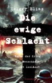 Die ewige Schlacht Die ewige Schlacht