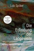 Die Erfindung der Langeweile Die Erfindung der Langeweile