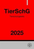 Tierschutzgesetz - TierSchG 2025 Tierschutzgesetz - TierSchG 2025