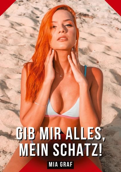 Gib mir alles, mein Schatz! Gib mir alles, mein Schatz!