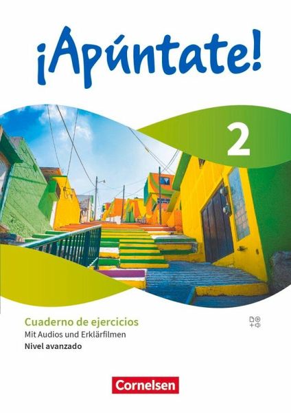 ¡Apúntate! Band 2. Nivel avanzado - Ausgabe 2024 - Cuaderno de ejercicios - Mit Audios und Erklärfilmen ¡Apúntate! Band 2. Nivel avanzado - Ausgabe 2024 - Cuaderno de ejercicios - Mit Audios und Erklärfilmen