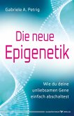 Die neue Epigenetik (eBook, ePUB) Die neue Epigenetik (eBook, ePUB)