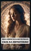 Mga Lihim na Karunungan Ukol sa Hipnotismo (eBook, ePUB) Mga Lihim na Karunungan Ukol sa Hipnotismo (eBook, ePUB)