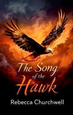 The Song of the Hawk (eBook, ePUB) - Churchwell, Rebecca