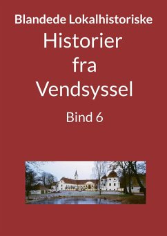 Historier fra Vendsyssel - Bind 6 (eBook, ePUB) Historier fra Vendsyssel - Bind 6 (eBook, ePUB)
