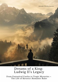 Dreams of a King: Ludwig II's Legacy (eBook, ePUB) Cover Dreams of a King: Ludwig II's Legacy (eBook, ePUB)