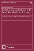 Flexibilisierungsmaßnahmen in der Gesetzlichen Rentenversicherung (eBook, PDF) Flexibilisierungsmaßnahmen in der Gesetzlichen Rentenversicherung (eBook, PDF)