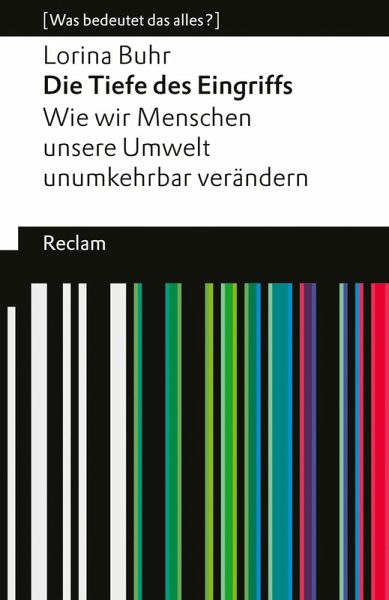 Die Tiefe des Eingriffs. Wie wir Menschen unsere Umwelt unumkehrbar verändern (eBook, ePUB) Die Tiefe des Eingriffs. Wie wir Menschen unsere Umwelt unumkehrbar verändern (eBook, ePUB)