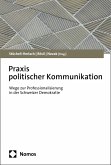 Praxis politischer Kommunikation (eBook, PDF) Praxis politischer Kommunikation (eBook, PDF)