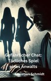 Gefährlicher Chat: Tödliches Spiel eines Anwalts (eBook, ePUB) Gefährlicher Chat: Tödliches Spiel eines Anwalts (eBook, ePUB)