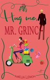 Hug me, Mr. Grinch (eBook, ePUB)