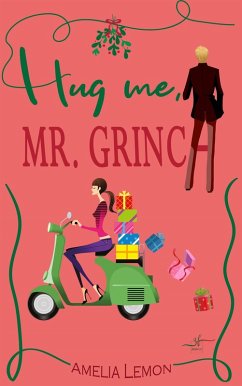 Hug me, Mr. Grinch (eBook, ePUB) - Lemon, Amelia; Snow, Allyson