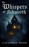 The Whispers of Ashworth (eBook, ePUB)
