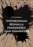 Yhteiskunnan reunalla feminiinisen ajan hämärässä (eBook, ePUB)