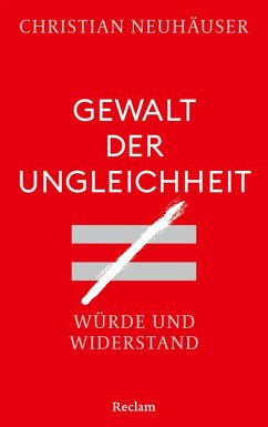 Gewalt der Ungleichheit. Würde und Widerstand (eBook, ePUB) - Neuhäuser, Christian