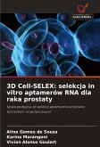 3D Cell-SELEX: selekcja in vitro aptamerów RNA dla raka prostaty 3D Cell-SELEX: selekcja in vitro aptamerów RNA dla raka prostaty