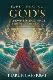 Experiencing God's Overwhelming Peace During Hard Times Experiencing God's Overwhelming Peace During Hard Times