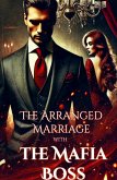 The Arranged Marriage with the Mafia Boss The Arranged Marriage with the Mafia Boss