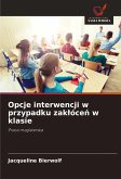 Opcje interwencji w przypadku zak¿óce¿ w klasie