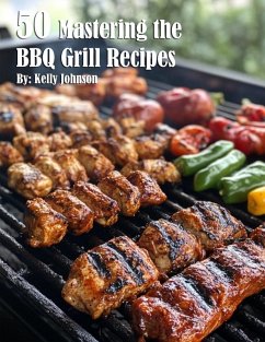 50 Mastering the BBQ Grill Recipes - Johnson, Kelly