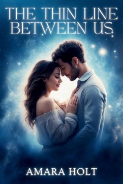 The Thin Line Between Us - Holt, Amara