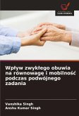 Wp¿yw zwyk¿ego obuwia na równowag¿ i mobilno¿¿ podczas podwójnego zadania Wp¿yw zwyk¿ego obuwia na równowag¿ i mobilno¿¿ podczas podwójnego zadania