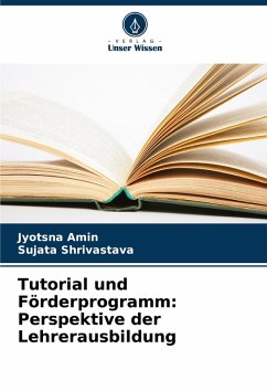 Tutorial und Förderprogramm: Perspektive der Lehrerausbildung - Amin, Jyotsna;Shrivastava, Sujata