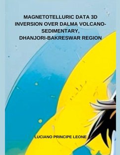 Cover MAGNETOTELLURIC DATA 3D INVERSION OVER DALMA VOLCANO-SEDIMENTARY, DHANJORI-BAKRESWAR REGION