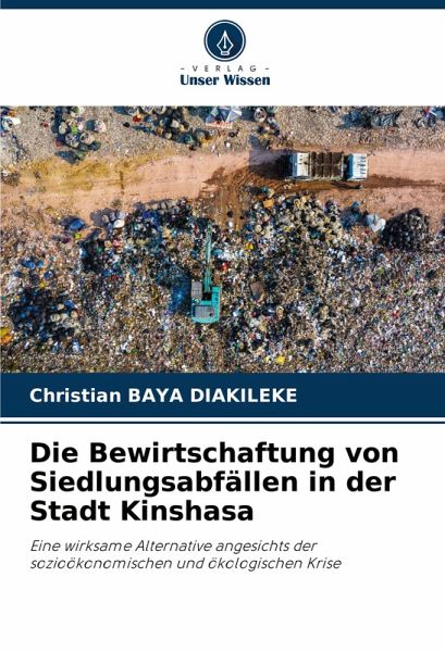 Die Bewirtschaftung von Siedlungsabfällen in der Stadt Kinshasa Die Bewirtschaftung von Siedlungsabfällen in der Stadt Kinshasa