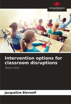 Intervention options for classroom disruptions - Bierwolf, Jacqueline Intervention options for classroom disruptions - Bierwolf, Jacqueline